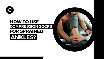 How To Use Compression Socks For Sprained Ankles?